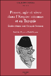Penser, agir et vivre dans l'Empire ottoman et en Turquie