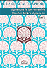 « Apprenons le turc ensemble / Beraber Türkçe Öğrenelim – Tome 3 »