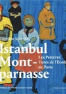 Istanbul-Montparnasse - Les peintres turcs de l'école de Paris