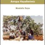 « Dünden Bugüne Avrupa Hayallerimiz » de Mustafa Kaya