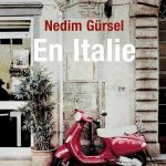 A l’occasion de la parution de « En Italie » de Nedim Gürsel